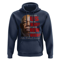 John Lewis Hoodie If Not Us Then Who If Not Now Then When - Wonder Print Shop