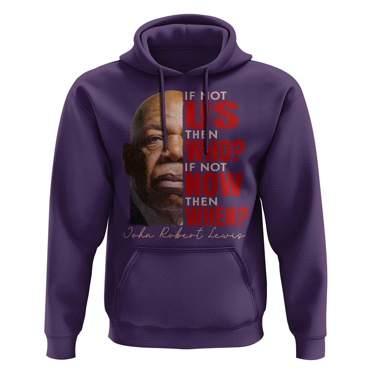 John Lewis Hoodie If Not Us Then Who If Not Now Then When - Wonder Print Shop