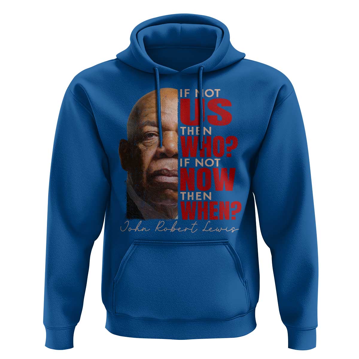 John Lewis Hoodie If Not Us Then Who If Not Now Then When - Wonder Print Shop