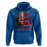 John Lewis Hoodie If Not Us Then Who If Not Now Then When - Wonder Print Shop