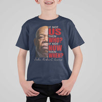 John Lewis T Shirt For Kid If Not Us Then Who If Not Now Then When - Wonder Print Shop