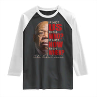 John Lewis Raglan Shirt If Not Us Then Who If Not Now Then When - Wonder Print Shop