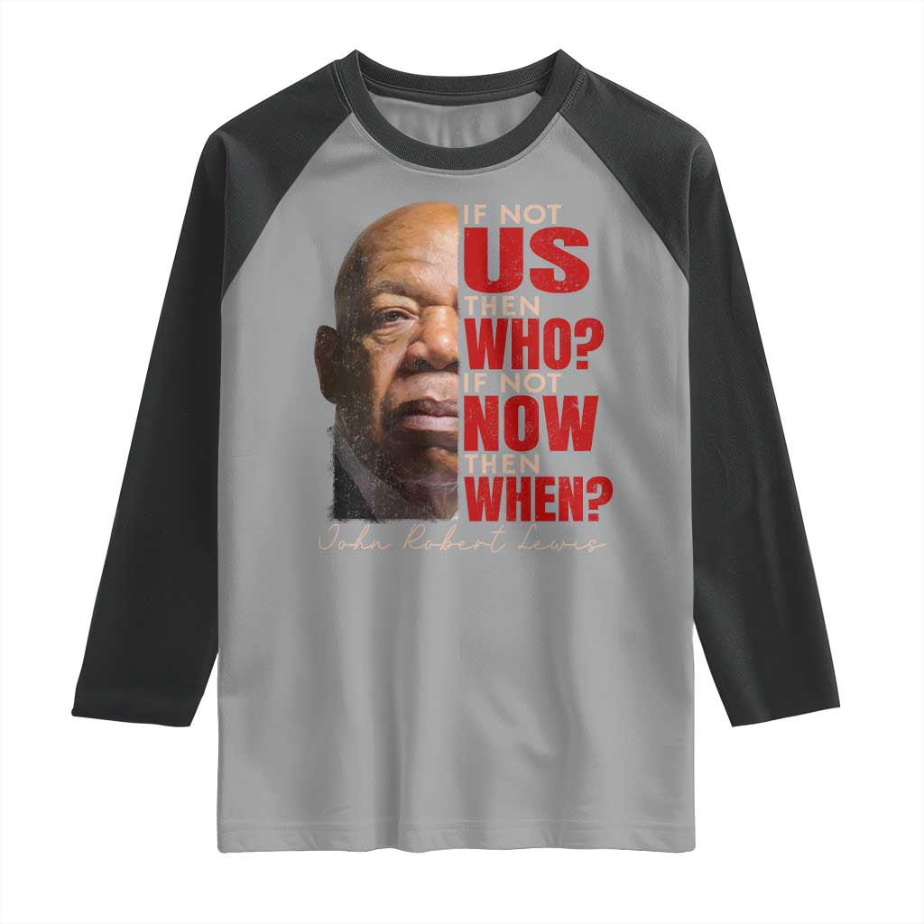 John Lewis Raglan Shirt If Not Us Then Who If Not Now Then When - Wonder Print Shop