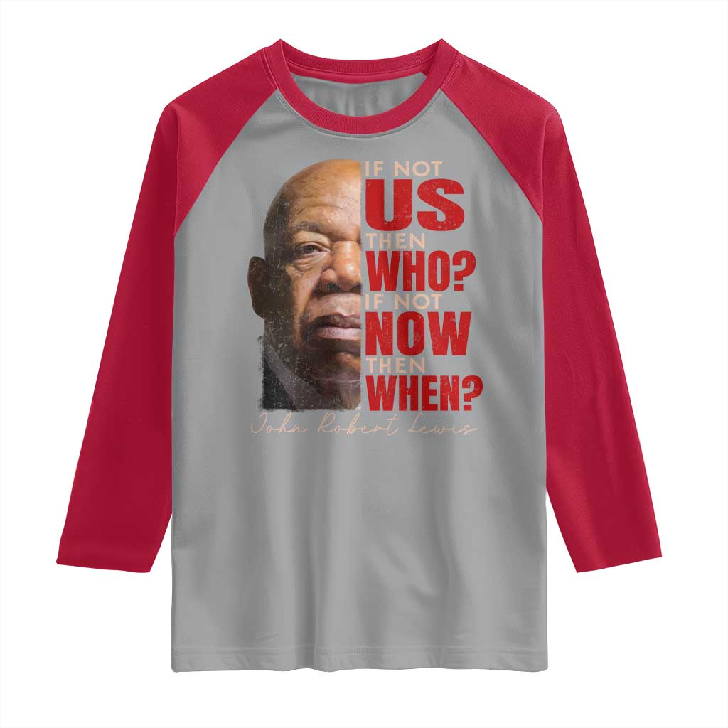 John Lewis Raglan Shirt If Not Us Then Who If Not Now Then When - Wonder Print Shop