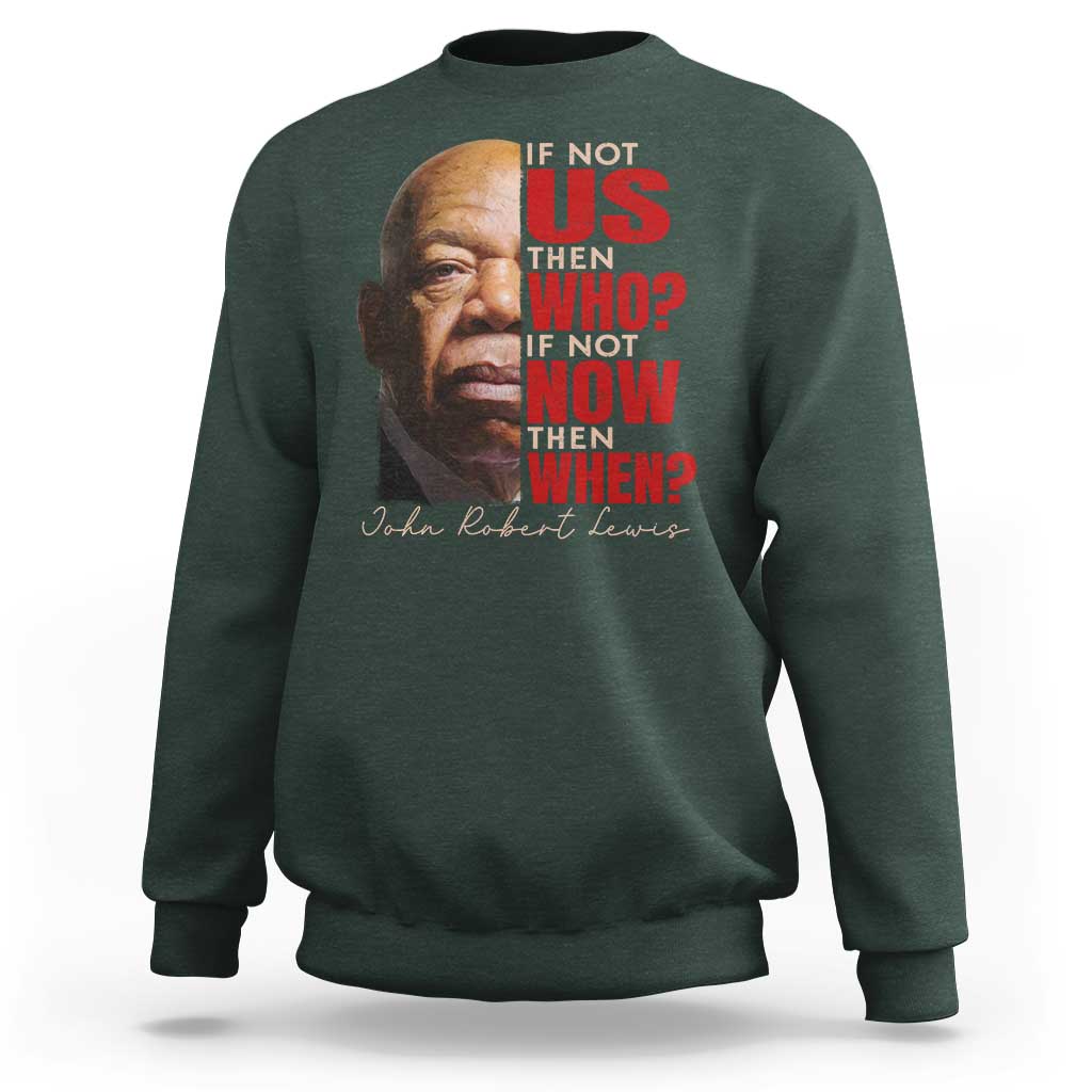 John Lewis Sweatshirt If Not Us Then Who If Not Now Then When - Wonder Print Shop