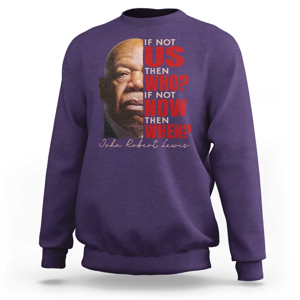 John Lewis Sweatshirt If Not Us Then Who If Not Now Then When - Wonder Print Shop