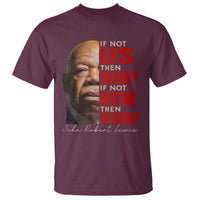 John Lewis T Shirt If Not Us Then Who If Not Now Then When - Wonder Print Shop