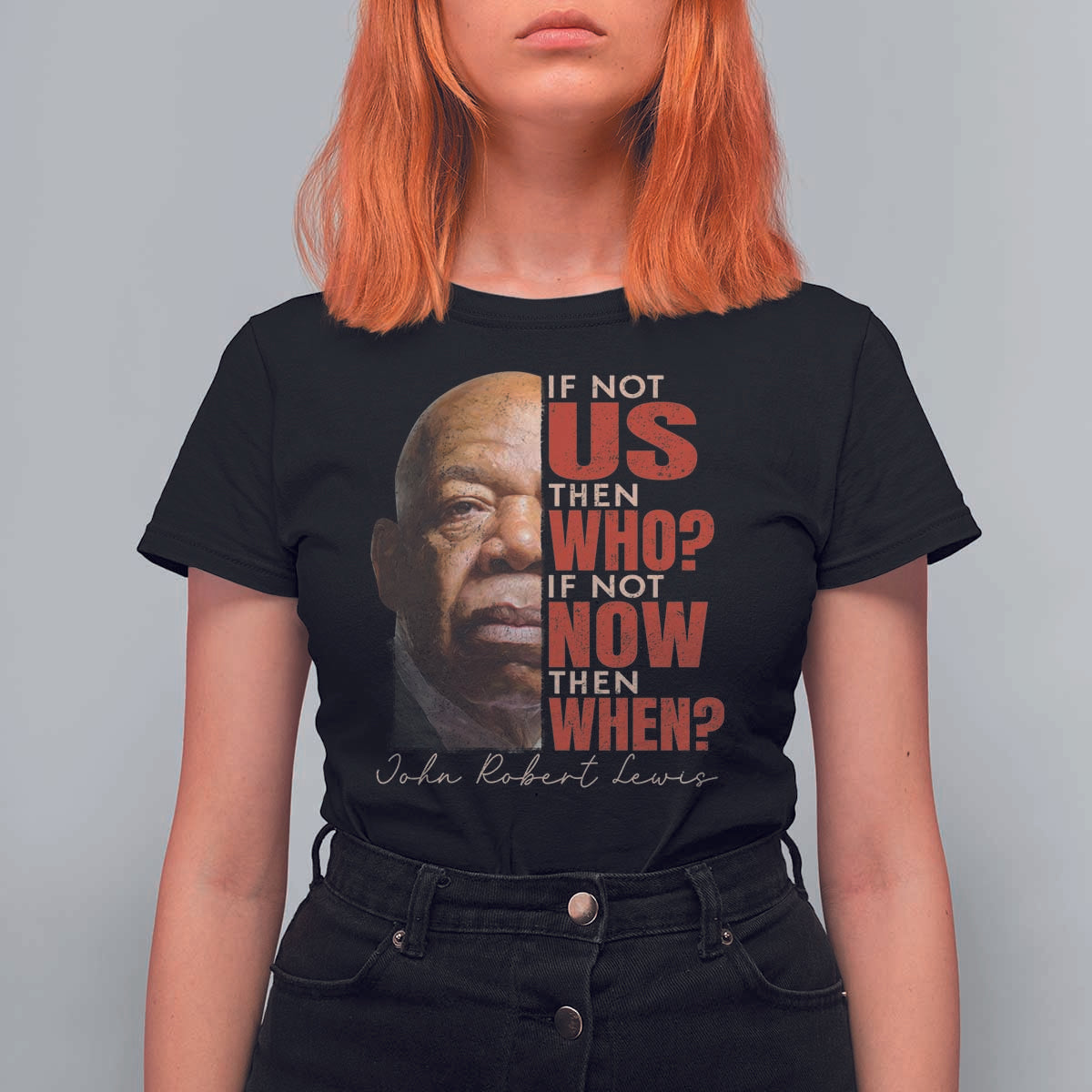 John Lewis T Shirt For Women If Not Us Then Who If Not Now Then When - Wonder Print Shop