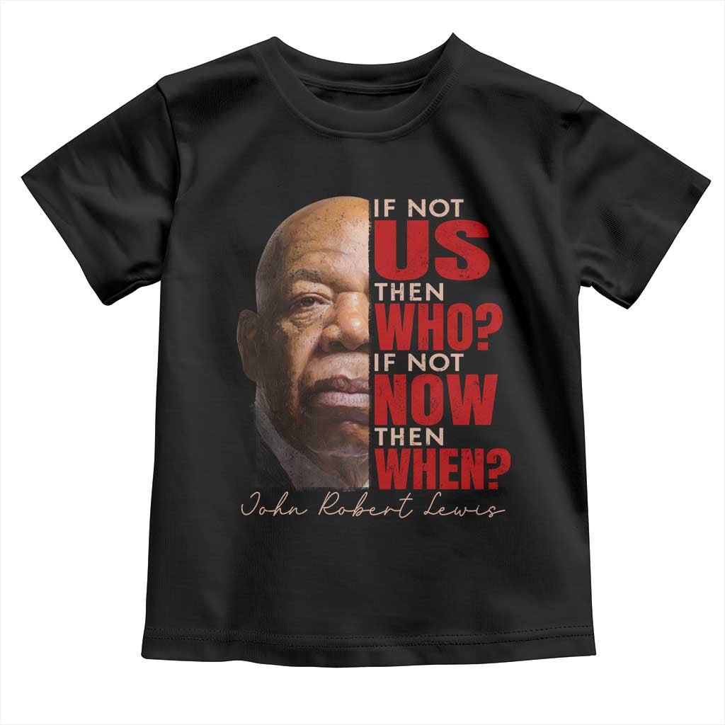 John Lewis Toddler T Shirt If Not Us Then Who If Not Now Then When - Wonder Print Shop