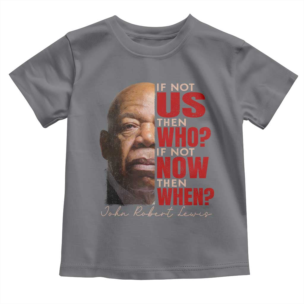 John Lewis Toddler T Shirt If Not Us Then Who If Not Now Then When - Wonder Print Shop