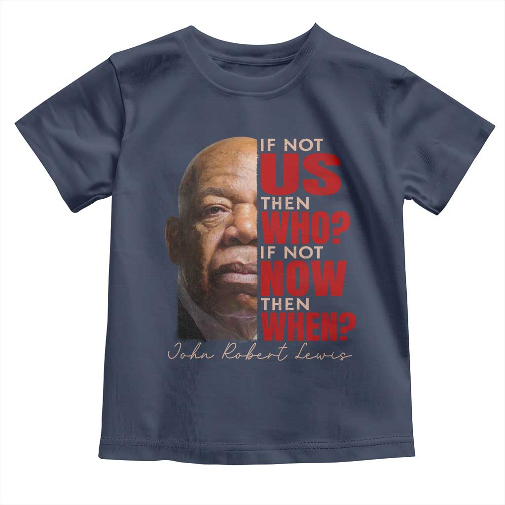 John Lewis Toddler T Shirt If Not Us Then Who If Not Now Then When - Wonder Print Shop