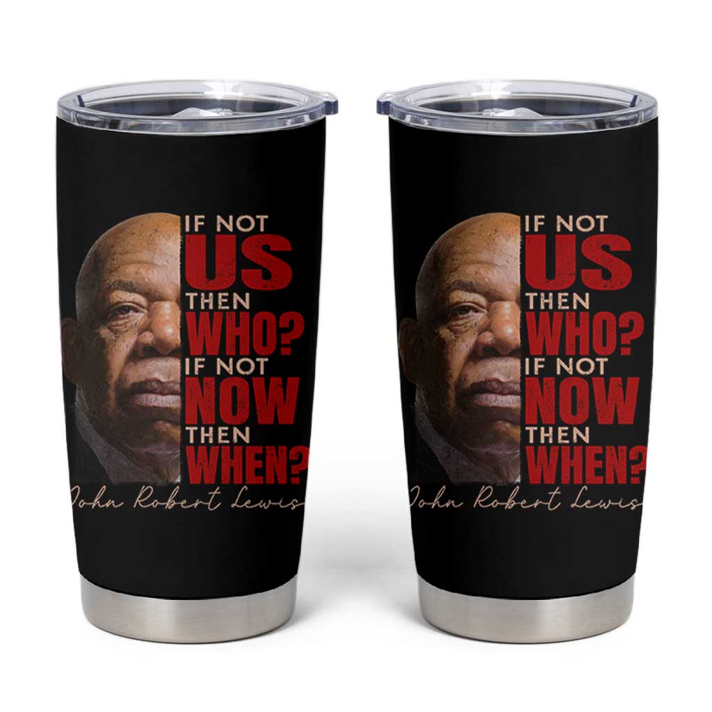 John Lewis Tumbler Cup If Not Us Then Who If Not Now Then When - Wonder Print Shop
