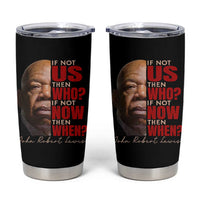 John Lewis Tumbler Cup If Not Us Then Who If Not Now Then When - Wonder Print Shop
