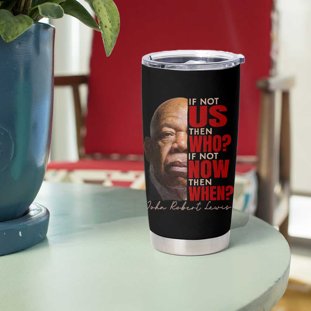John Lewis Tumbler Cup If Not Us Then Who If Not Now Then When - Wonder Print Shop