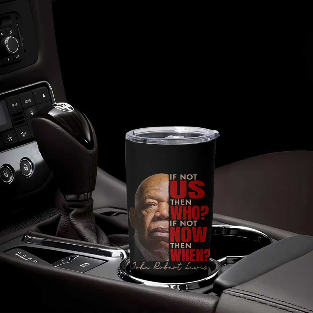 John Lewis Tumbler Cup If Not Us Then Who If Not Now Then When - Wonder Print Shop