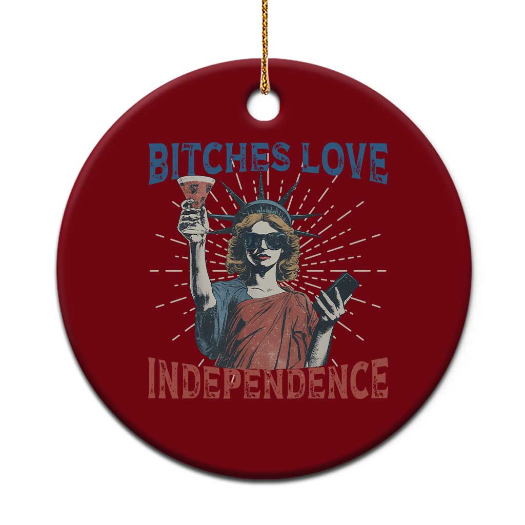 Funny Bitches Love Independence 4th Of July Ceramic Ornament Retro Statue Of Liberty - Wonder Print Shop