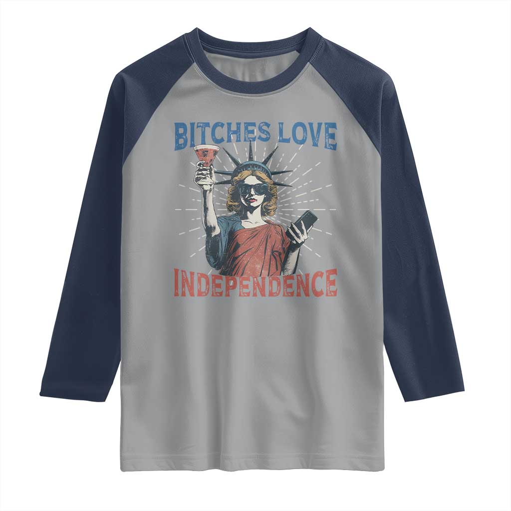 Funny Bitches Love Independence 4th Of July Raglan Shirt Retro Statue Of Liberty - Wonder Print Shop