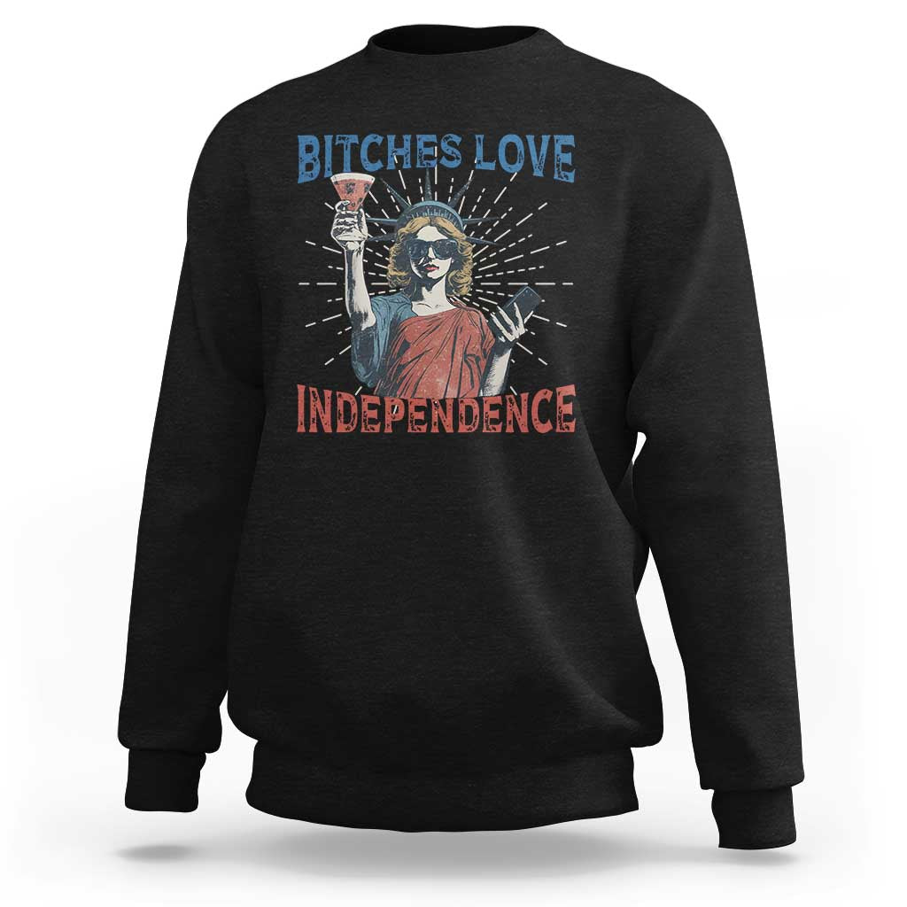 Funny Bitches Love Independence 4th Of July Sweatshirt Retro Statue Of Liberty - Wonder Print Shop