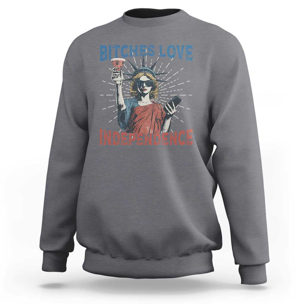 Funny Bitches Love Independence 4th Of July Sweatshirt Retro Statue Of Liberty - Wonder Print Shop