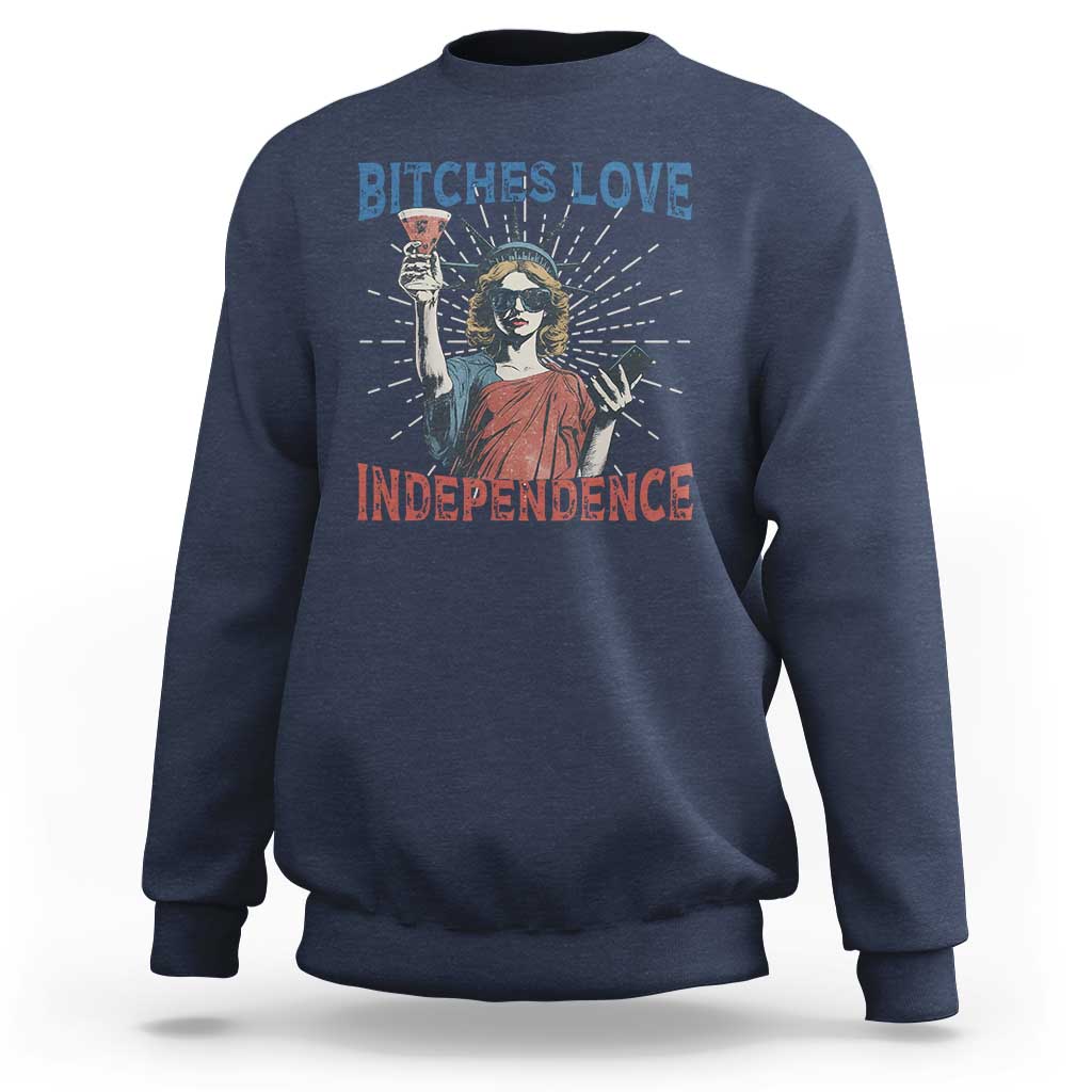 Funny Bitches Love Independence 4th Of July Sweatshirt Retro Statue Of Liberty - Wonder Print Shop