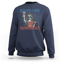 Funny Bitches Love Independence 4th Of July Sweatshirt Retro Statue Of Liberty - Wonder Print Shop