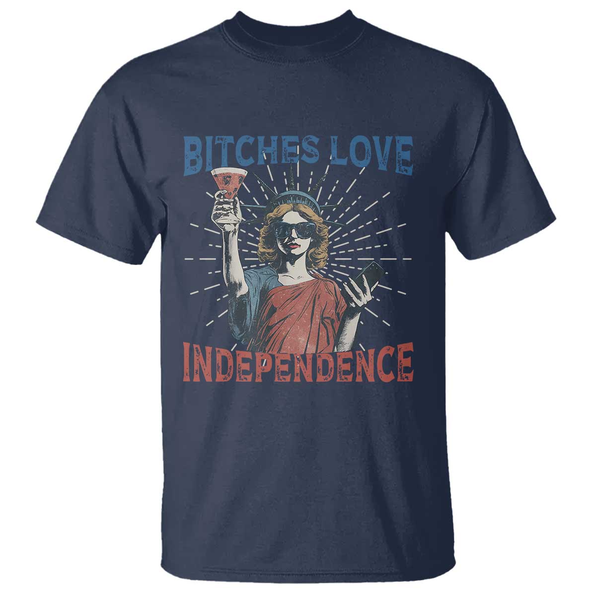 Funny Bitches Love Independence 4th Of July T Shirt Retro Statue Of Liberty - Wonder Print Shop