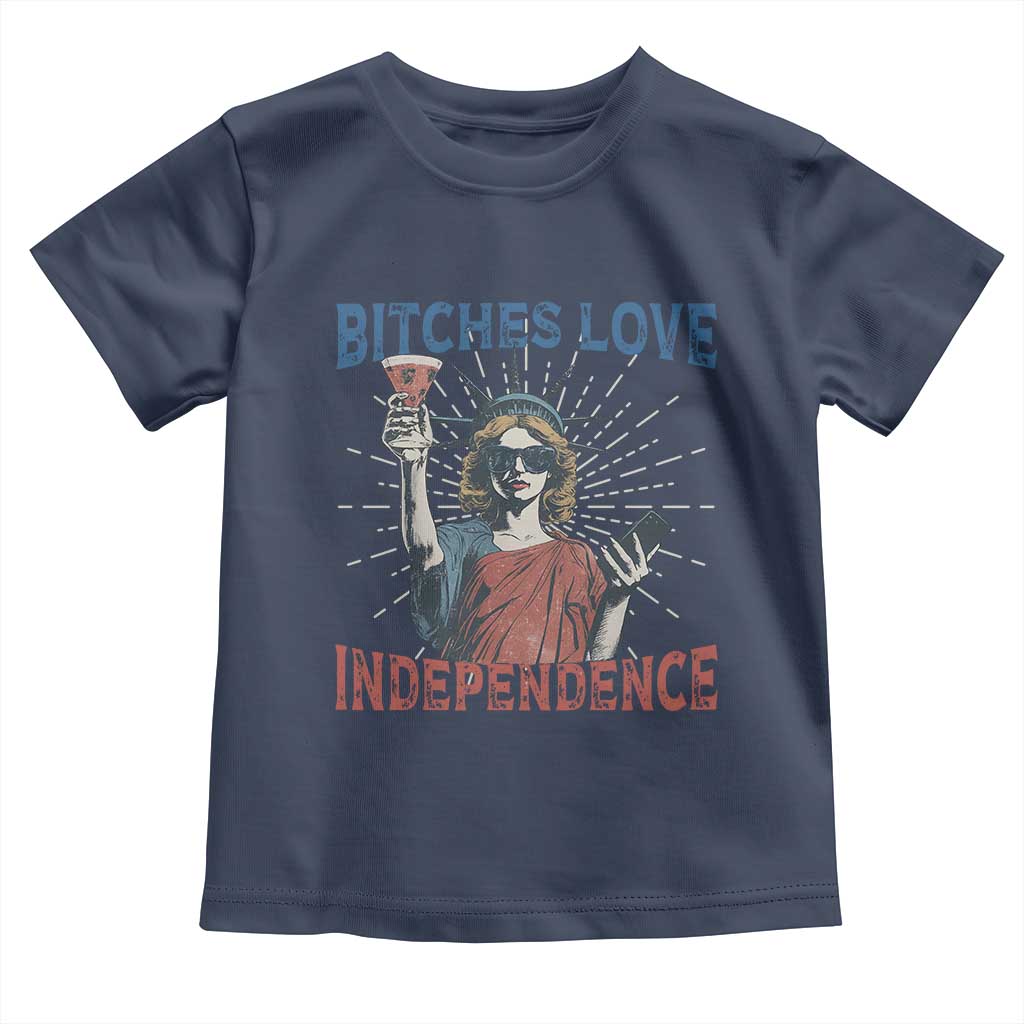 Funny Bitches Love Independence 4th Of July Toddler T Shirt Retro Statue Of Liberty - Wonder Print Shop