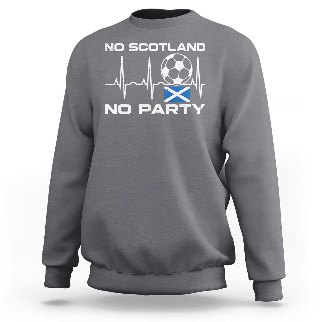 No Scotland No Party Sweatshirt Scotland Football Proud Scottish Fan