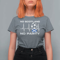 No Scotland No Party T Shirt For Women Scotland Football Proud Scottish Fan