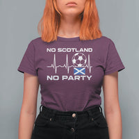 No Scotland No Party T Shirt For Women Scotland Football Proud Scottish Fan