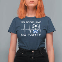 No Scotland No Party T Shirt For Women Scotland Football Proud Scottish Fan