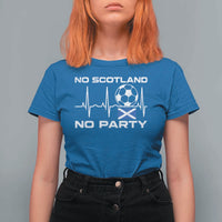 No Scotland No Party T Shirt For Women Scotland Football Proud Scottish Fan