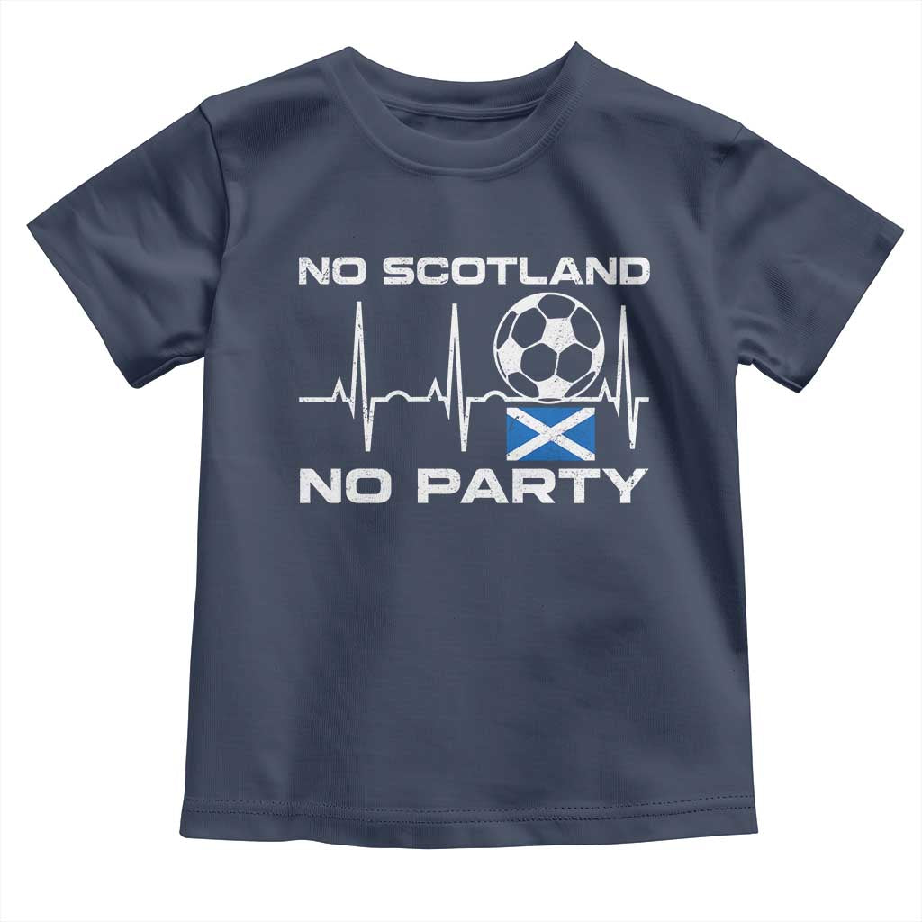 No Scotland No Party Toddler T Shirt Scotland Football Proud Scottish Fan
