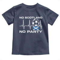 No Scotland No Party Toddler T Shirt Scotland Football Proud Scottish Fan