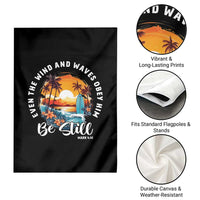 Even The Wind And Waves Obey Him Be Still Garden Flag Christian Bible Verse Summer Vacation - Wonder Print Shop