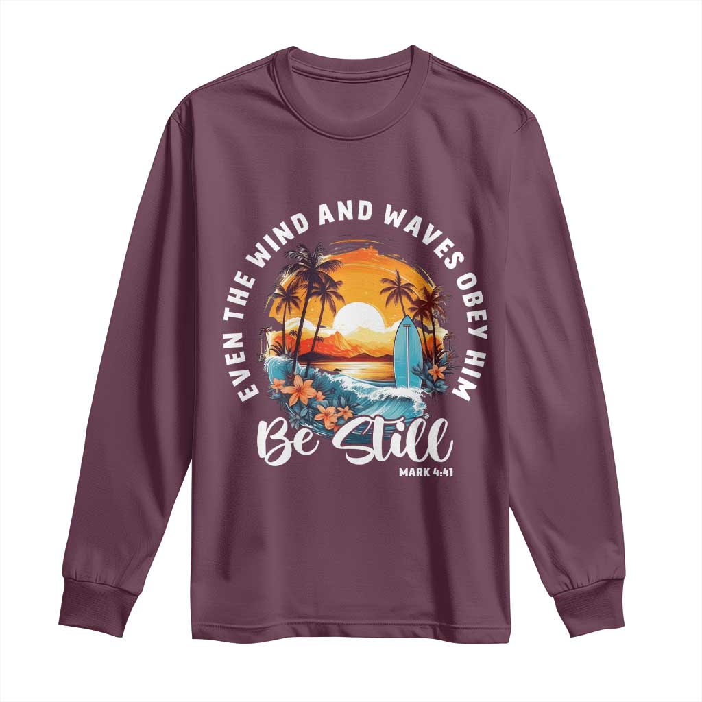 Even The Wind And Waves Obey Him Be Still Long Sleeve Shirt Christian Bible Verse - Wonder Print Shop
