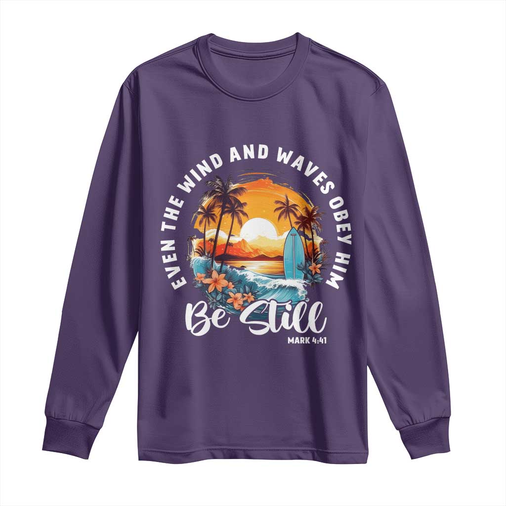 Even The Wind And Waves Obey Him Be Still Long Sleeve Shirt Christian Bible Verse - Wonder Print Shop