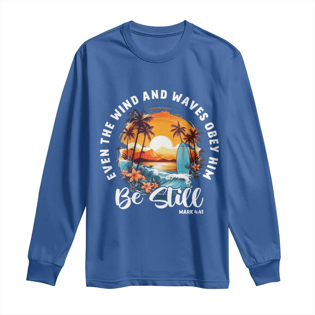Even The Wind And Waves Obey Him Be Still Long Sleeve Shirt Christian Bible Verse - Wonder Print Shop