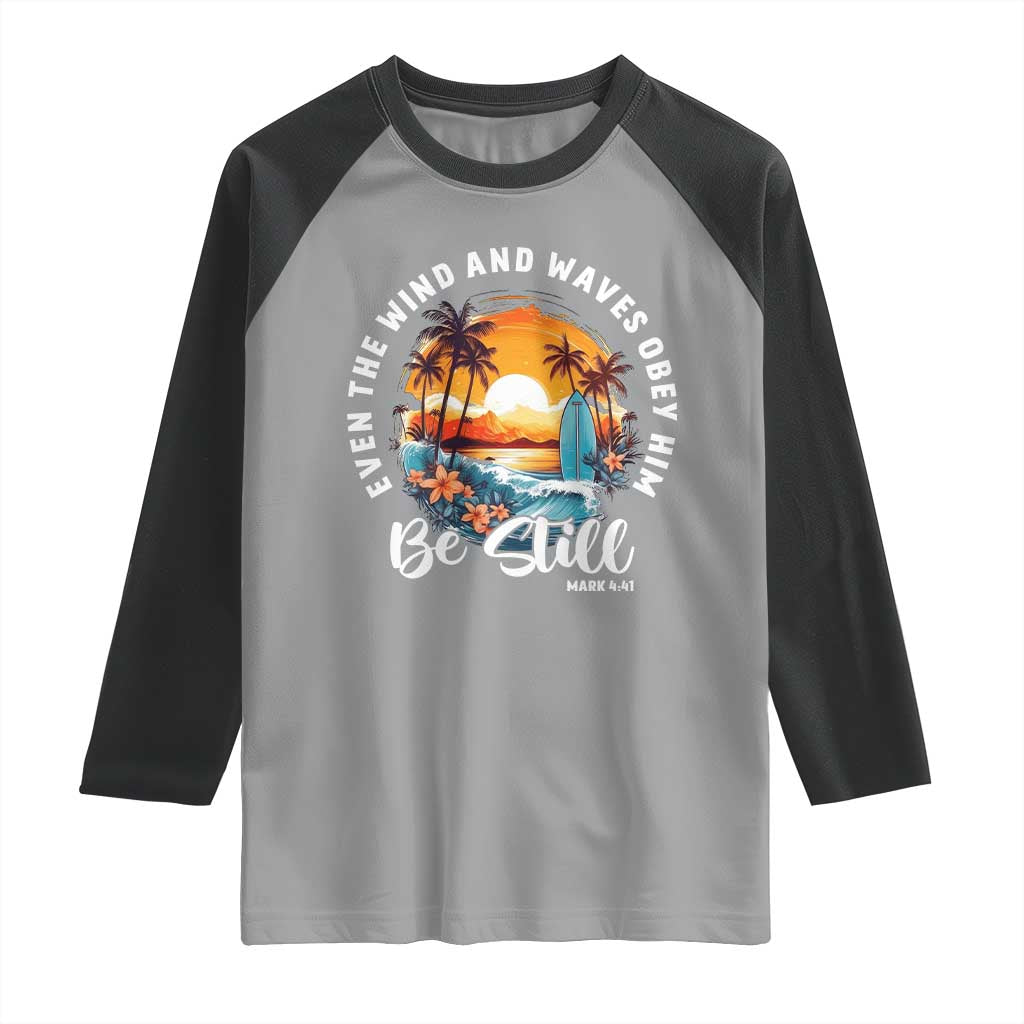 Even The Wind And Waves Obey Him Be Still Raglan Shirt Christian Bible Verse Summer Vacation - Wonder Print Shop