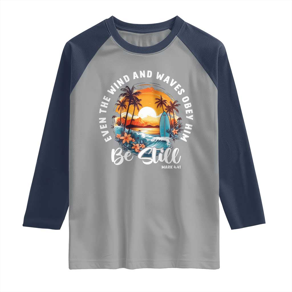 Even The Wind And Waves Obey Him Be Still Raglan Shirt Christian Bible Verse Summer Vacation - Wonder Print Shop