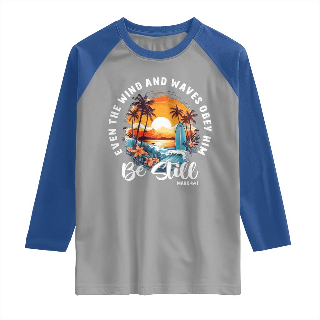 Even The Wind And Waves Obey Him Be Still Raglan Shirt Christian Bible Verse Summer Vacation - Wonder Print Shop