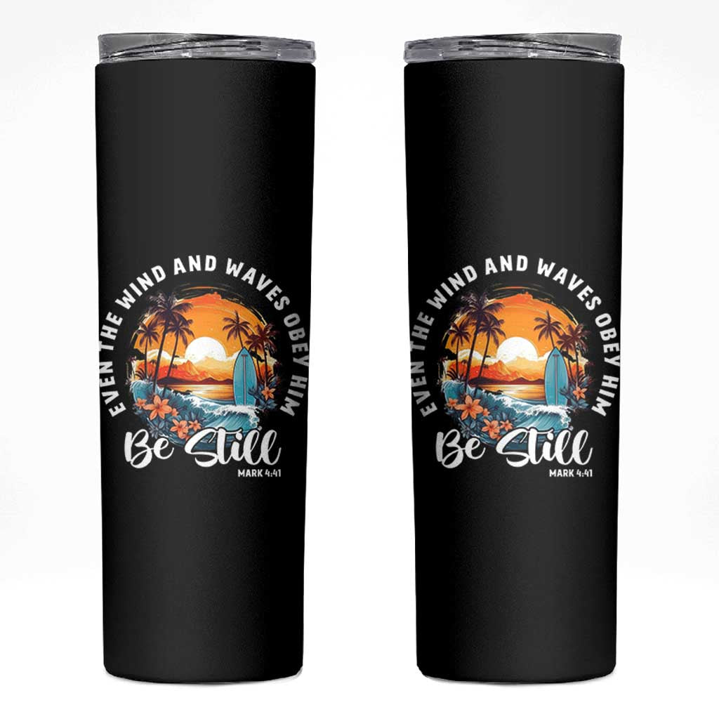 Even The Wind And Waves Obey Him Be Still Skinny Tumbler Christian Bible Verse Summer Vacation - Wonder Print Shop