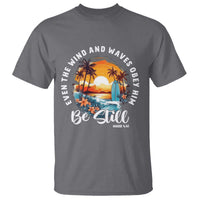 Even The Wind And Waves Obey Him Be Still T Shirt Christian Bible Verse Summer Vacation - Wonder Print Shop