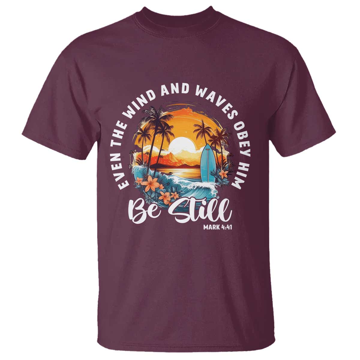Even The Wind And Waves Obey Him Be Still T Shirt Christian Bible Verse Summer Vacation - Wonder Print Shop