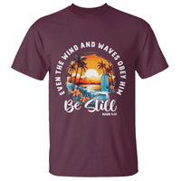 Even The Wind And Waves Obey Him Be Still T Shirt Christian Bible Verse Summer Vacation - Wonder Print Shop