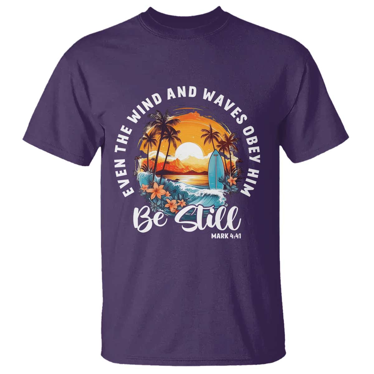 Even The Wind And Waves Obey Him Be Still T Shirt Christian Bible Verse Summer Vacation - Wonder Print Shop
