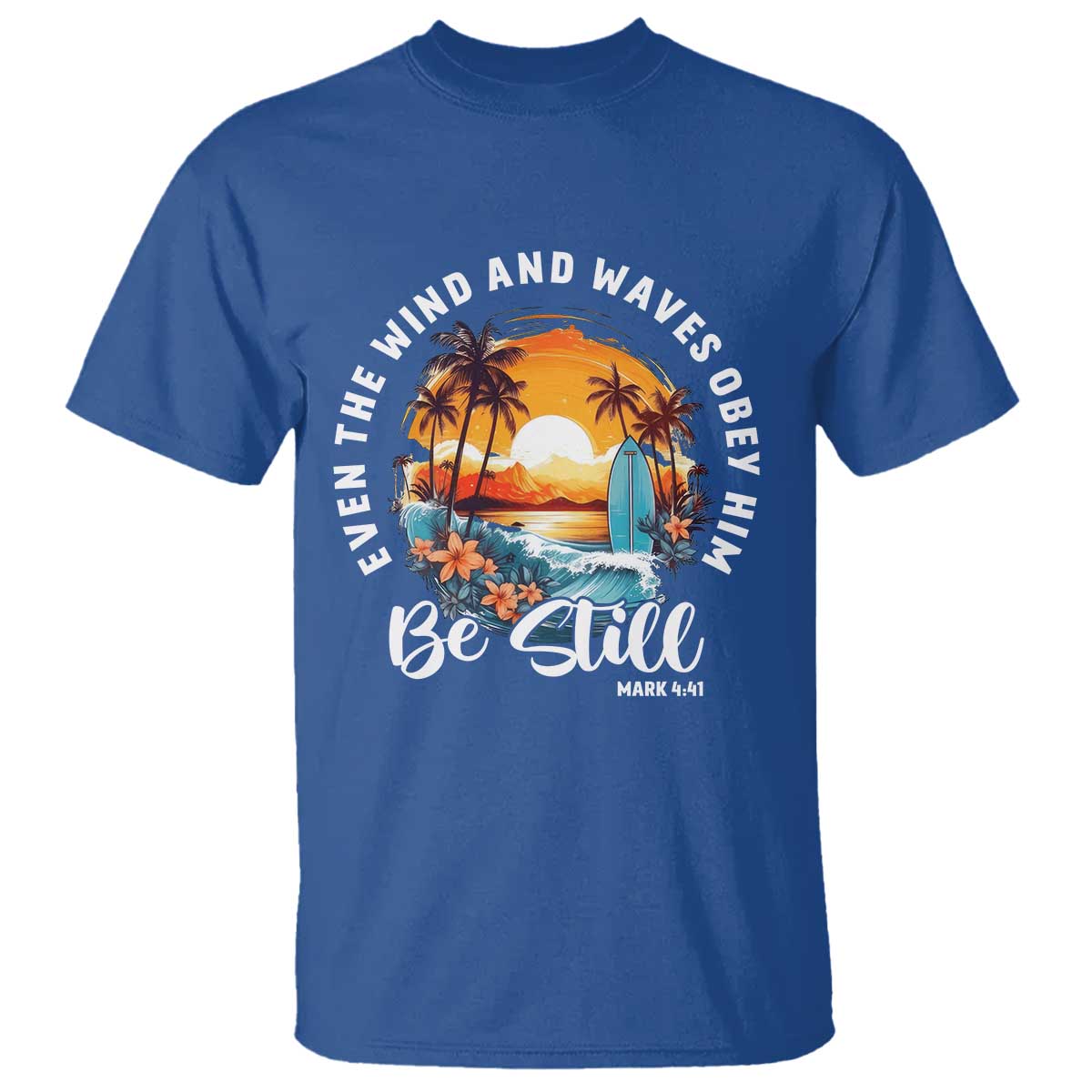 Even The Wind And Waves Obey Him Be Still T Shirt Christian Bible Verse Summer Vacation - Wonder Print Shop