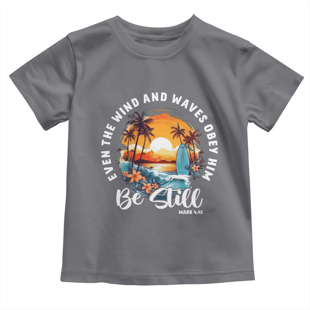 Even The Wind And Waves Obey Him Be Still Toddler T Shirt Christian Bible Verse - Wonder Print Shop