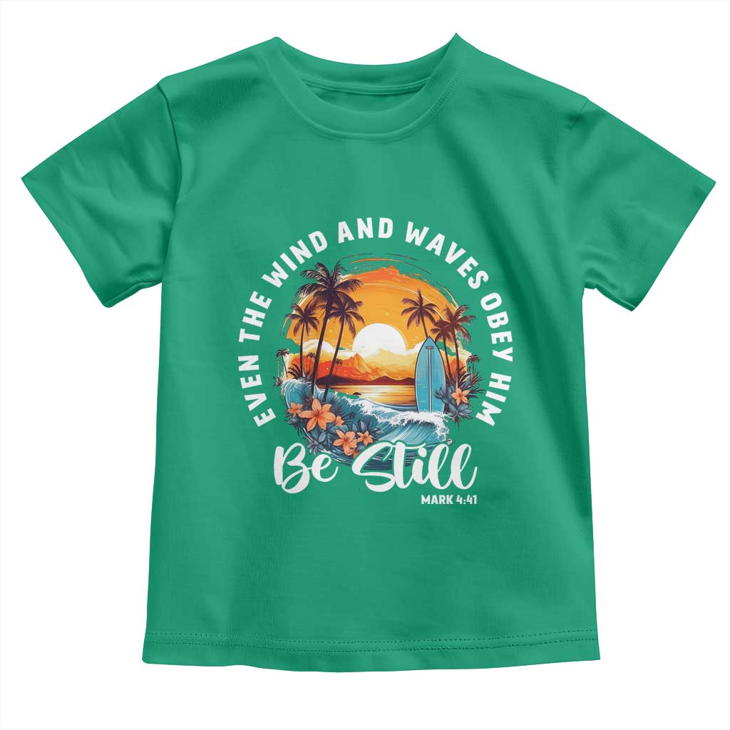 Even The Wind And Waves Obey Him Be Still Toddler T Shirt Christian Bible Verse - Wonder Print Shop