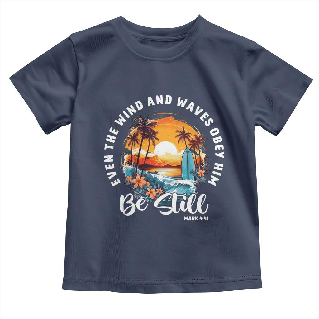 Even The Wind And Waves Obey Him Be Still Toddler T Shirt Christian Bible Verse - Wonder Print Shop